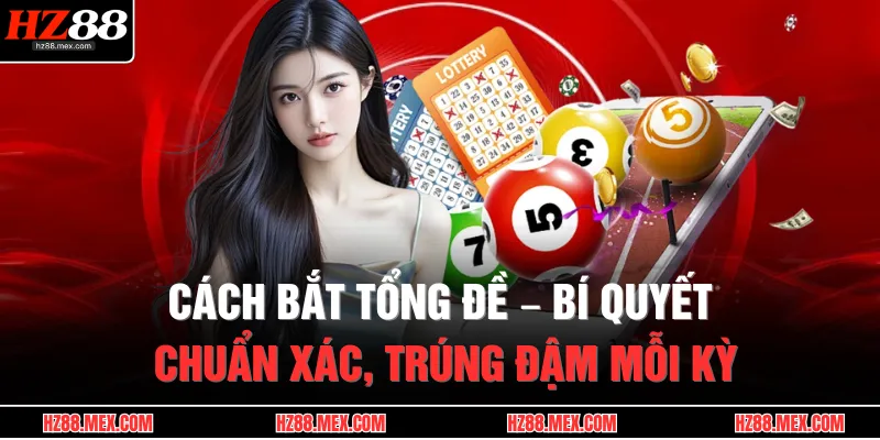 cach bat tong de bi quyet chuan xac trung dam moi ky