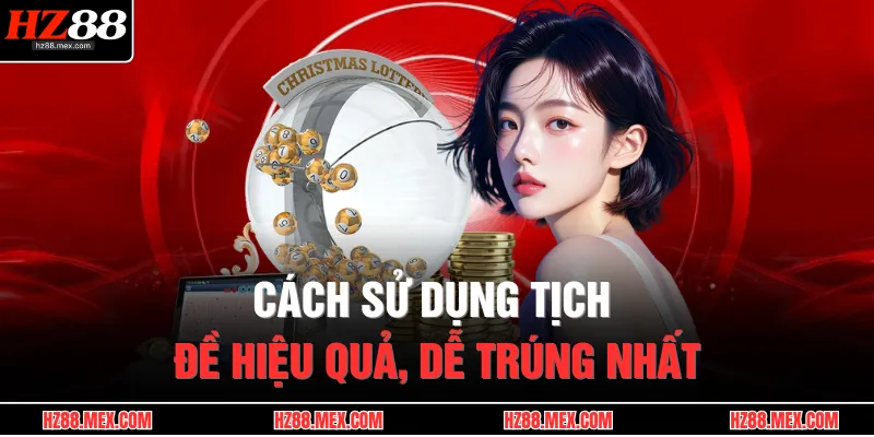 Cách sử dụng tịch đề hiệu quả, dễ trúng nhất