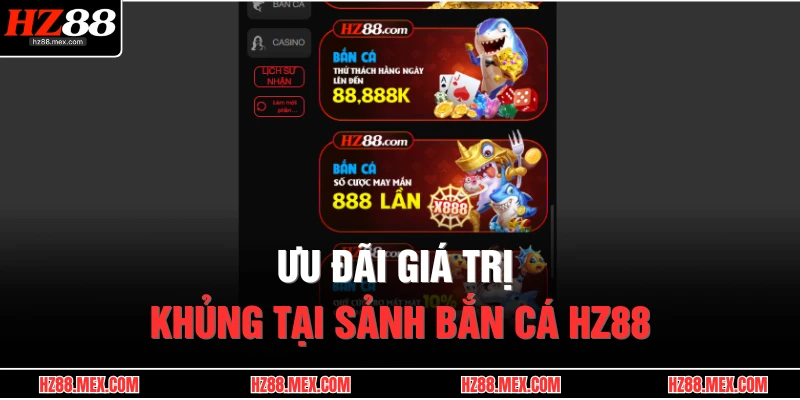 Ưu đãi giá trị khủng tại sảnh bắn cá HZ88