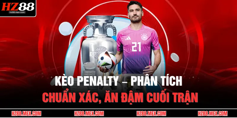 keo penalty phan tich chuan xac an dam cuoi tran