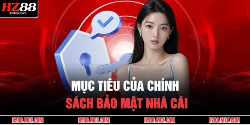 Mục tiêu của chính sách bảo mật nhà cái
