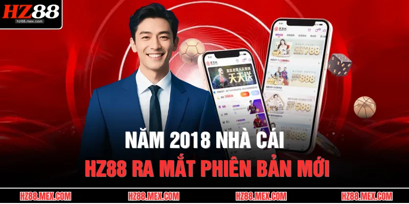 Năm 2018 nhà cái HZ88 ra mắt phiên bản mới