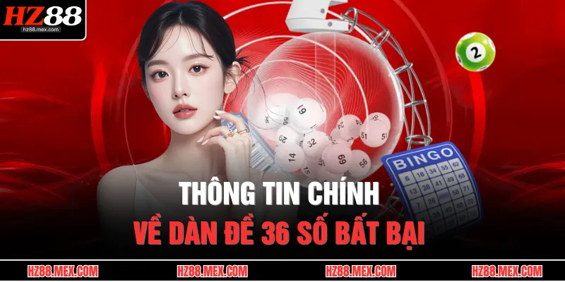 Thông tin chính về dàn đề 36 số bất bại 